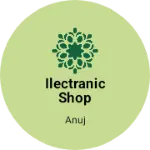 Business logo of Ilectranic shop