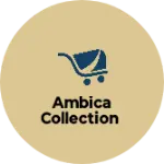 Business logo of Ambica collection