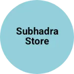 Business logo of Subhadra Store