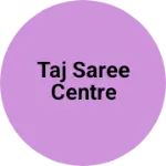 Business logo of Taj saree centre
