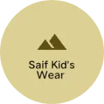 Business logo of Saif kid's wear