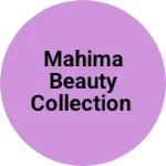 Business logo of Mahima Beauty collection