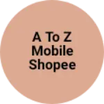 Business logo of A to Z Mobile Shopee
