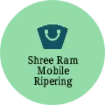 Business logo of Shree Ram Mobile Ripering Center
