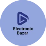 Business logo of ELECTRONIC BAZAR