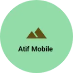 Business logo of Atif mobile