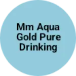 Business logo of MM AQUA GOLD pure drinking RO water