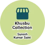 Business logo of Khusbu collection Rajamahal
