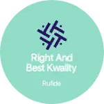 Business logo of Right and best Kwality