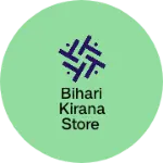 Business logo of Bihari kirana store