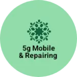 Business logo of 5g mobile & repairing