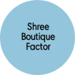 Business logo of Shree boutique factor