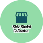 Business logo of Shiv Shakti Collection