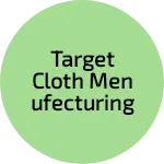 Business logo of Target Cloth Menufecturing PVT