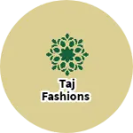 Business logo of Taj fashions