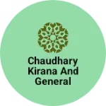 Business logo of Chaudhary kirana and General store