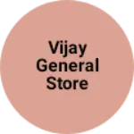 Business logo of Vijay General store