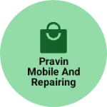 Business logo of Pravin Mobile and repairing shop
