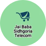 Business logo of Jai Baba Sidhgoria Telecom