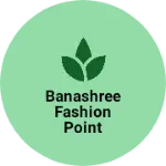 Business logo of Banashree fashion point