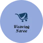 Business logo of Weaving saree