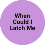Business logo of When could I latch me the girl