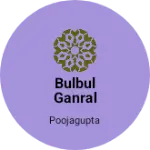 Business logo of Bulbul ganral store