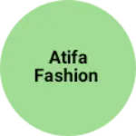 Business logo of Atifa fashion