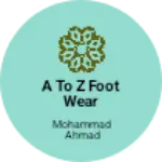 Business logo of A TO Z FOOT WEAR
