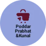 Business logo of Poddar prabhat&Kunal traders