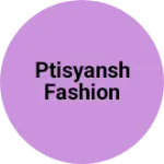 Business logo of Ptisyansh fashion