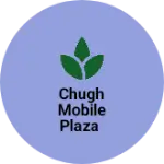 Business logo of Chugh mobile plaza