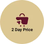 Business logo of 2 Day price