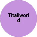 Business logo of Titaliworld