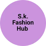 Business logo of S.K. FASHION HUB