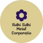 Business logo of Ridhi sidhi metal corporation