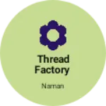 Business logo of Thread factory