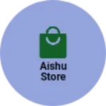 Business logo of Aishu Store