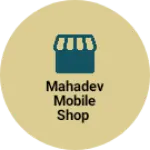 Business logo of Mahadev mobile Shop