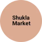 Business logo of Shukla market