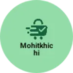 Business logo of Mohitkhichi