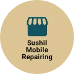 Business logo of Sushil mobile repairing