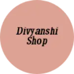 Business logo of Divyanshi shop