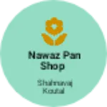 Business logo of NAWAZ PAN SHOP