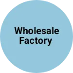 Business logo of Wholesale factory