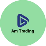 Business logo of AM trading