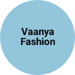 Business logo of Vaanya Fashion