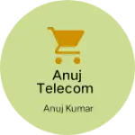 Business logo of Anuj telecom