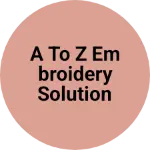 Business logo of A to Z EMBROIDERY Solution