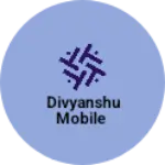 Business logo of Divyanshu mobile